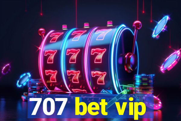 707 bet vip